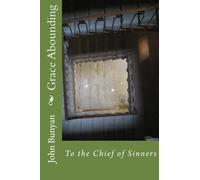 Grace Abounding: To the Chief of