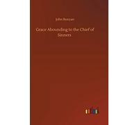 Grace Abounding To The Chief Of Sinners