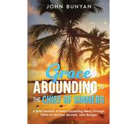 Grace Abounding To The Chief Of Sinners