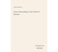 Grace Abounding to the Chief of Sinners