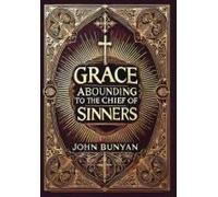 Grace Abounding To The Chief Of Sinners (Collector's Edition) (Laminated Hardback With Jacket)