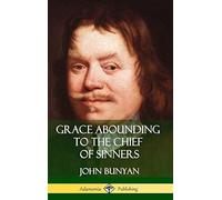 Grace Abounding To The Chief Of Sinners (Hardcover)