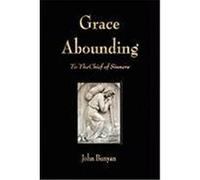 Grace Abounding to the Chief of Sinners John Bunyan, Bunyan (Auteur)