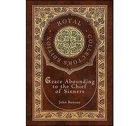 Grace Abounding To The Chief Of Sinners (Royal Collector's Edition) (Case Laminate Hardcover With Jacket)
