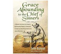 Grace Abounding To The Chief Of Sinners - Updated Edition