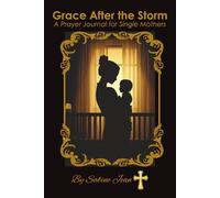 Grace After the Storm: A Prayer Journal for Single Mothers