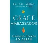 Grace Ambassador Bringing Heaven to Earth by Ed Stetzer Ed Stetzer (Auteur)