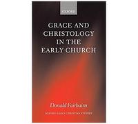 Grace And Christology In The Early Church