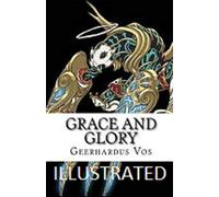 Grace and Glory Illustrated