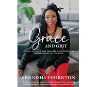 Grace and Grit: 10 Days of Faith and Fearless Confidence for Mompreneurs on the Move