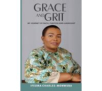 Grace and Grit: My Journey of Faith, Purpose and Leadership