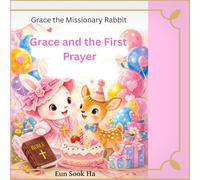 Grace and the first prayer: A story of prayer, faith and God's love