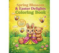 Grace and the Magic of Easter: A Spring Blossom & Easter Delights Coloring: 50 Cute and Simple Bunny, Egg, and Flower Designs for Kids & Toddlers Ages 2-4, 4-8.