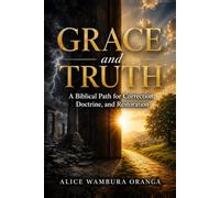Grace and Truth: A Biblical Path for Correction, Doctrine, and Restoration