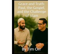 Grace and Truth: Paul, the Gospel, and the Challenge of Islam