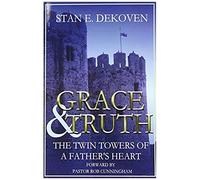 Grace And Truth The Twin Towers Of The Father's Heart