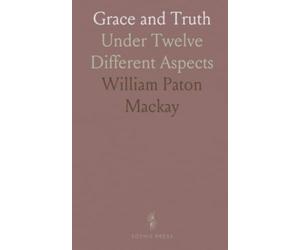 Grace and Truth: Under Twelve Different Aspects