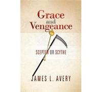 Grace and Vengeance Scepter or Scythe - James L. Avery - Author Solutions Inc - Livre en Anglais James L. AveryJames L. Avery (Auteur)