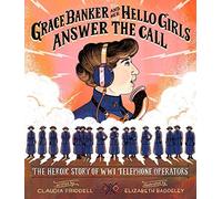 Grace Banker And Her Hello Girls Answer The Call