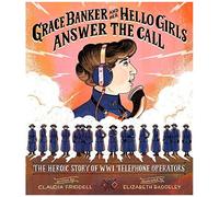 Grace Banker And Her Hello Girls Answer The Call