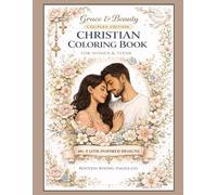 Grace & Beauty: Couples Edition Christian Coloring Book: 55+ Faith-Inspired Designs for Relaxation, Love, Emotional Healing, and Empowerment| Includes ... Couples Illustrations for Women & Teens
