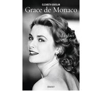 Grace de Monaco La glace et le feu - biographie - Elizabeth Gouslan - Grasset - broché - Biographie