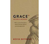 Grace Defined And Defended