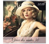 Grâce des années 30 (Calendrier mural carré 2026 30x30 cm) Calendrier double avec une page pour vos prises de notes: Découvrez l'élégance intemporelle ... où la beauté rayonnait à chaque instant.