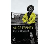 Grâce et dénuement - Alice Ferney - J'ai Lu - Poche - Roman