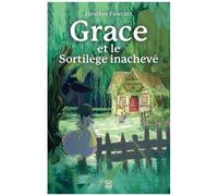 Heather Fawcett – Grace et le sortilège inachevé – Roman adolescent – Broché