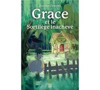 Heather Fawcett – Grace et le sortilège inachevé – Roman adolescent – Broché