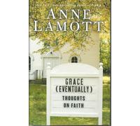 Grace (Eventually): Thoughts on Faith