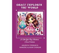 Grace Explores the World: A Little Girl’s Big Adventures Across Continents