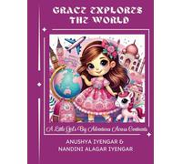 Grace Explores the World: A Little Girl’s Big Adventures Across Continents