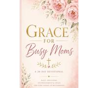 Grace for Busy Moms: A 30-Day Devotional