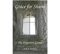 Grace for Shame Forrester, John A. (Auteur)