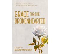 Grace for the Brokenhearted: Navigating grief with grace and faith.