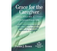 Grace for the Caregiver, Volume 1: A 45-Day Devotional for Strength, Joy, and Rest