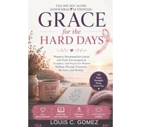 Grace for the Hard Days: Women's Devotional for Cancer with Daily Encouragement, Scripture, and Prayer for Women Walking Through Treatment, Recovery, and Healing