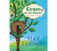 Grace For The Moment: 365 Devotions For Kids (Hardcover) Max Lucado, (Auteur)