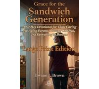 Grace for the Sandwich Generation: A 60-Day Devotional for Those Caring for Aging Parents, Raising Children, and Everything in Between
