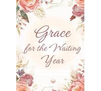 Grace for the Waiting Year: A 365-Day Prayer Journal for Christian Women Trusting God’s Timing in Love, Growth, and Purpose