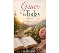 Grace for Today: 30 Daily Devotions for Women Seeking Peace, Purpose, and Strength