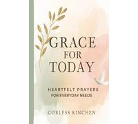 Grace For Today: A devotional series of Heartfelt Prayers and reflections to inspire, comfort, and renew your faith every day.
