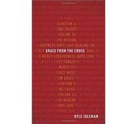 Grace from the Cross by Kyle Idleman Kyle Idleman (Auteur)
