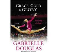 Grace Gold And Glory My Leap Of Faith Pb (Paperback) Gabrielle Douglas, Michelle Burford (Auteur)