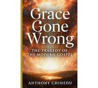 Grace Gone Wrong: The Tragedy of the Modern Gospel