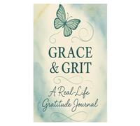 Grace & Grit: A Real-Life Gratitude Journal