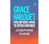 Grace Harlowe's Overland Riders Among the Kentucky Mountaineers