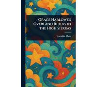 Grace Harlowe's Overland Riders in the High Sierras